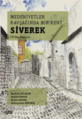 Medeniyetler Kavşağında Bir Kent Siverek (Dil – Din – Edebiyat) – Kolektif – Çizgi Kitabevi Yayınları kitap kapağı