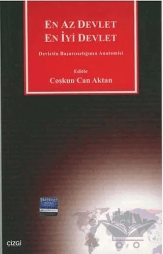 En Az Devlet En İyi Devlet Devletin Başarısızlığının Anatomisi – Coşkun Can Aktan – Çizgi Kitabevi Yayınları kitap kapağı