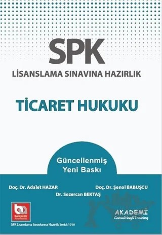 SPK Lisanslama Sınavına Hazırlık Ticaret Hukuku – Adalet Hazar, Şenol Babuşçu – Akademi Consulting Training kitap kapağı