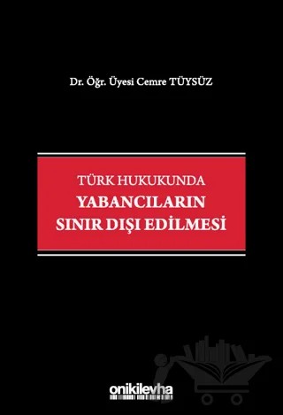 Türk Hukukunda Yabancıların Sınır Dışı Edilmesi – Cemre Tüysüz – On İki Levha Yayınları kitap kapağı