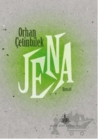 Jena – Orhan Çetinbilek – Yitik Ülke Yayınları kitap kapağı