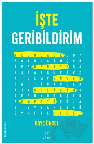 İşte Geribildirim – Gaye Önsel – ELMA Yayınevi kitap kapağı