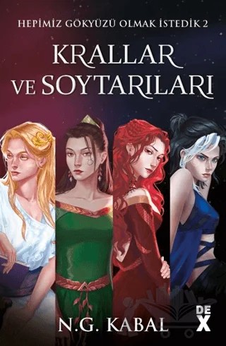 Hepimiz Gökyüzü Olmak İstedik - 2 Krallar ve Soytarıları – N. G. Kabal – Dex Yayınevi kitap kapağı