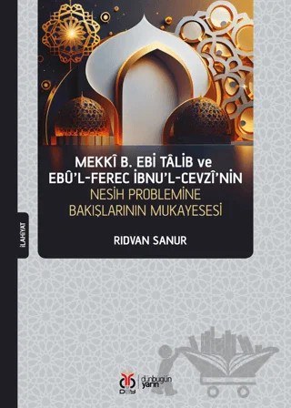 Mekki b. Ebi Talib ve Ebü'l-Ferec İbnu'l-Cevzi'nin Nesih Problemine Bakışının Mukayesesi – Rıdvan Sanur – DBY Yayınları kitap kapağı