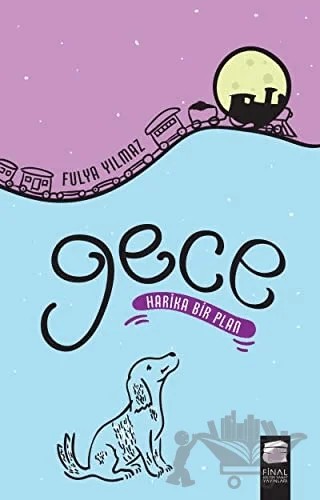 Gece - Harika Bir Plan – Fulya Yılmaz – Final Kültür Sanat Yayınları kitap kapağı