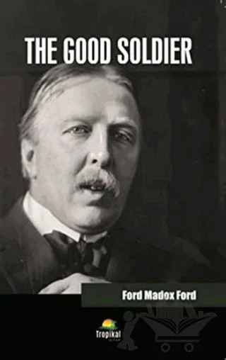 The Good Soldier – Ford Madox Ford – Tropikal Kitap kitap kapağı