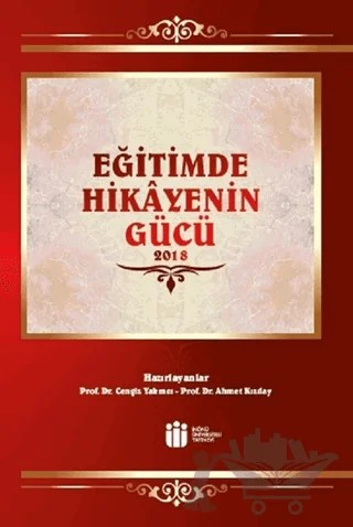 Eğitimde Hikayenin Gücü – Ahmet Kızılay, Cengiz Yakıncı – İnönü Üniversitesi Yayınları kitap kapağı