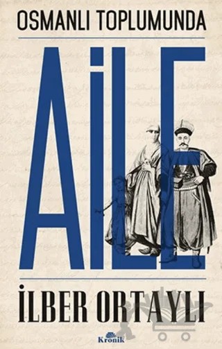 Osmanlı Toplumunda Aile – İlber Ortaylı – Kronik Kitap kitap kapağı