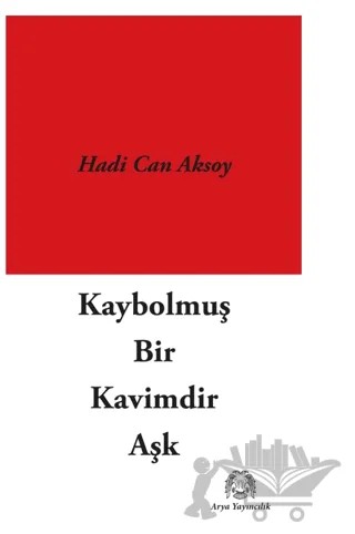 Kaybolmuş Bir Kavimdir Aşk – Hadi Can Aksoy – Arya Yayıncılık kitap kapağı