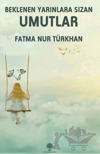Beklenen Yarınlara Sızan Umutlar – Fatma Nur Türkhan – Platanus Publishing kitap kapağı