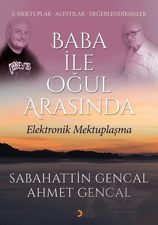 Baba ile Oğul Arasında Elektronik Mektuplaşma – Ahmet Gençal, Sabahattin Gencal – Cinius Yayınları kitap kapağı
