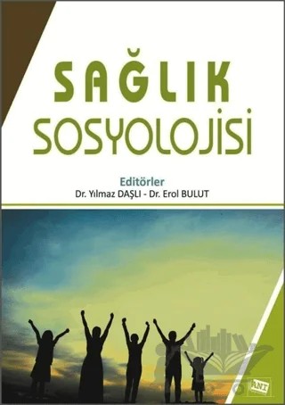 Sağlık Sosyolojisi – Erol Bulut, Yılmaz Daşlı – Anı Yayıncılık kitap kapağı