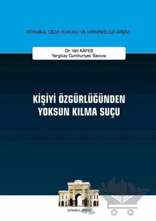 Kişiyi Özgürlüğünden Yoksun Kılma Suçu – Veli Kafes – On İki Levha Yayınları kitap kapağı