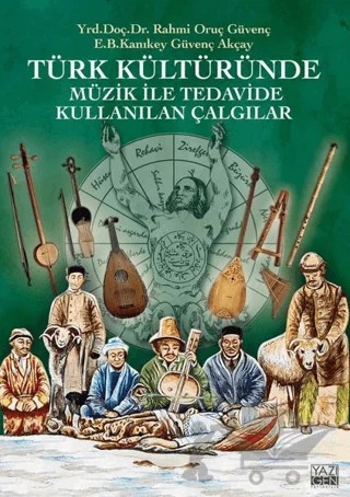 Türk Kültüründe Müzik ile Tedavide Kullanılan Çalgılar – Güvenç Akçay – Yazıgen Yayınevi kitap kapağı