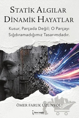 Statik Algılar Dinamik Hayatlar – Ömer Faruk Uzunyol – İkinci Adam Yayınları kitap kapağı