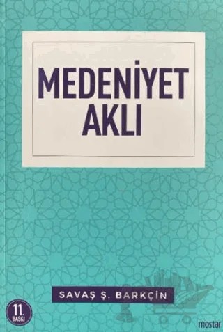 Medeniyet Aklı – Savaş Ş. Barkçin – Mostar Yayınları kitap kapağı