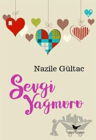 Sevgi Yağmuru – Nazile Gültac – Günce Yayınları kitap kapağı