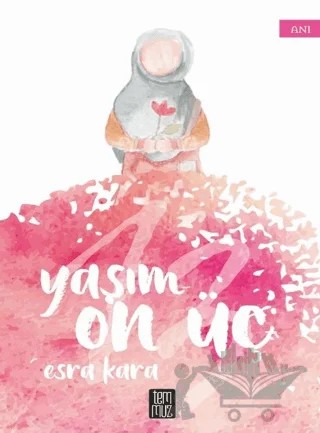 Yaşım On Üç – Esra Kara – Temmuz Yayınları kitap kapağı