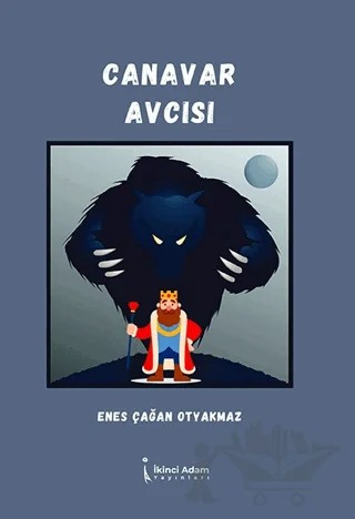 Canavar Avcısı – Enes Çağan Otyakmaz – İkinci Adam Yayınları kitap kapağı