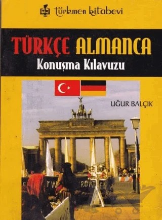 Türkçe - Almanca Konuşma Kılavuzu – Uğur Balçık – Türkmen Kitabevi kitap kapağı