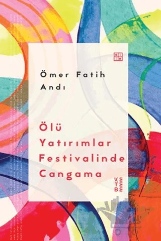 Ölü Yatırımlar Festivalinde Cangama – Ömer Fatih Andı – Ketebe Yayınları kitap kapağı