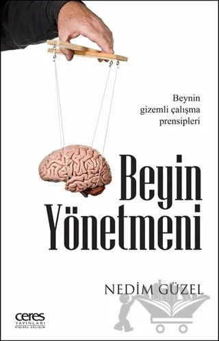 Beyin Yönetmeni – Nedim Güzel – Ceres Yayınları kitap kapağı