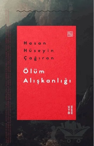 Ölüm Alışkanlığı – Hasan Hüseyin Çağıran – Ketebe Yayınları kitap kapağı