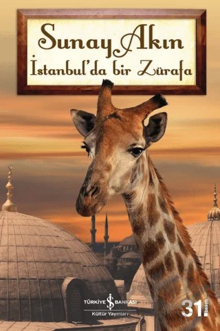 İstanbul’da Bir Zürafa – Sunay Akın – İş Bankası Kültür Yayınları kitap kapağı