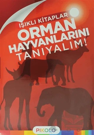 Orman Hayvanlarını Tanıyalım! - Işıklı Kitaplar – Kolektif – Pikolo Yayınevi kitap kapağı