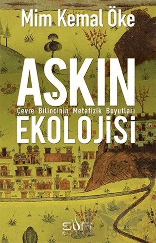 Aşkın Ekolojisi – Mim Kemal Öke – Sufi Kitap kitap kapağı