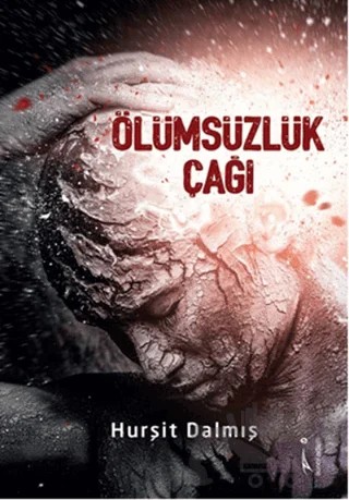 Ölümsüzlük Çağı – Hurşit Dalmış – İkinci Adam Yayınları kitap kapağı
