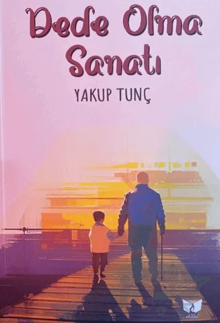 Dede Olma Sanatı – Yakup Tunç – Ateş Yayınları kitap kapağı