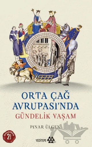 Orta Çağ Avrupası’nda Gündelik Yaşam – Pınar Ülgen – Yeditepe Yayınevi kitap kapağı