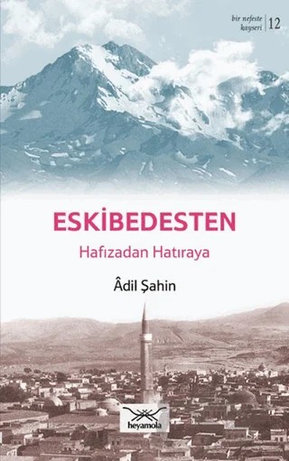 Eskibedesten Hafızadan Hatıraya – Adil Şahin – Heyamola Yayınları kitap kapağı