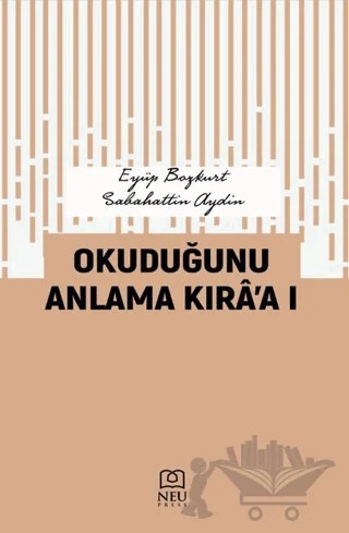 Okuduğunu Anlama Kıra’a I – İsmail Ekinci, Eyüp Bozkurt, Sabahattin Aydin – Necmettin Erbakan Üniversitesi Yayınları kitap kapağı
