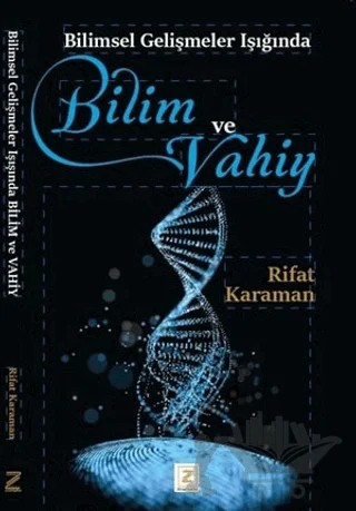 Bilimsel Gelişmeler Işığında Bilim ve Vahiy – Rifat Karaman – Zinde Yayıncılık kitap kapağı
