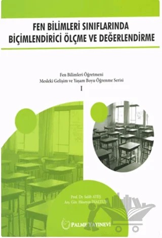 Fen Bilimleri Sınıflarında Biçimlendirici Ölçme ve Değerlendirme – Hüseyin İnaltun, Salih Ateş – Palme Yayıncılık kitap kapağı