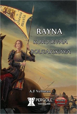 Rayna Korolevna Bolgarskaya – Alexander Fomichev Veltman – Pergole Yayınları kitap kapağı
