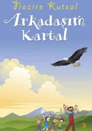 Arkadaşım Kartal – Nazire Kutsal – Cinius Yayınları kitap kapağı