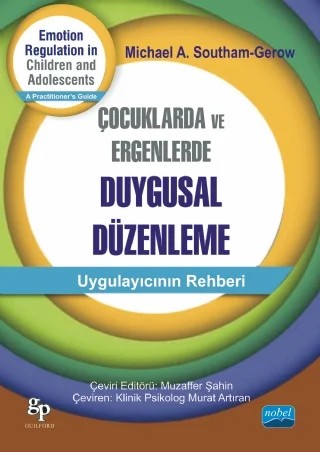 ÇOCUKLARDA VE ERGENLERDE DUYGUSAL DÜZENLEME - Emotion Regulation in Children And Adolescents – Michael A. Southam Gerow – Nobel Akademik Yayıncılık kitap kapağı