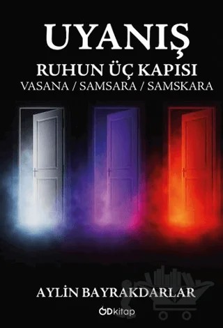 Uyanış - Ruhun Üç Kapısı - Vasana, Samsara, Samskara – Aylin Bayrakdarlar – Od Kitap kitap kapağı