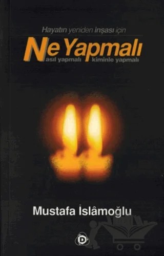 Hayatın Yeniden İnşası İçin Ne Yapmalı Nasıl Yapmalı Kiminle Yapmalı – Mustafa İslamoğlu – Düşün Yayıncılık kitap kapağı