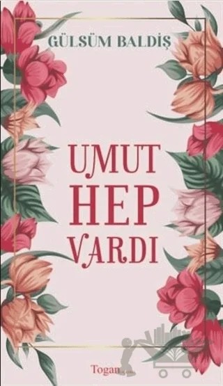 Umut Hep Vardı – Gülsüm Baldiş – Togan Yayıncılık kitap kapağı