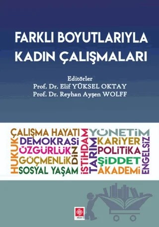 Farklı Boyutlarıyla Kadın Çalışmaları – Elif Yüksel Oktay, Reyhan Ayşen Wolff – Ekin Basım Yayın kitap kapağı