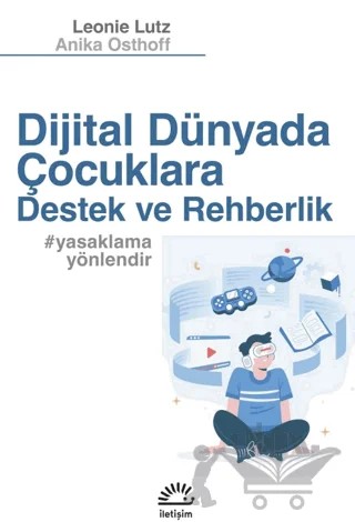 Dijital Dünyada Çocuklara Destek ve Rehberlik – Leonie Lutz, Anika Osthof – İletişim Yayınevi kitap kapağı