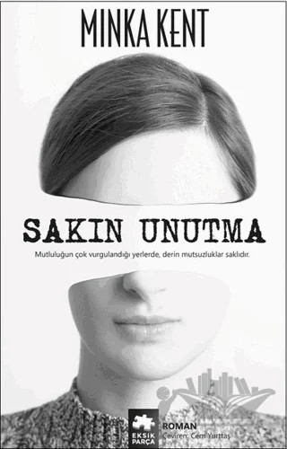 Sakın Unutma – Minka Kent – Eksik Parça Yayınları kitap kapağı
