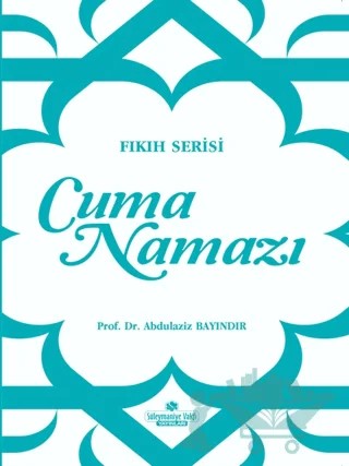 Cuma Namazı – Abdülaziz Bayındır – Süleymaniye Vakfı Yayınları kitap kapağı