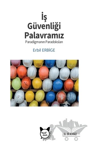 İş Güvenliği Palavramız ve Paradigmanın Paradoksu – Erbil Erbige – Kedidedi Yayıncılık kitap kapağı