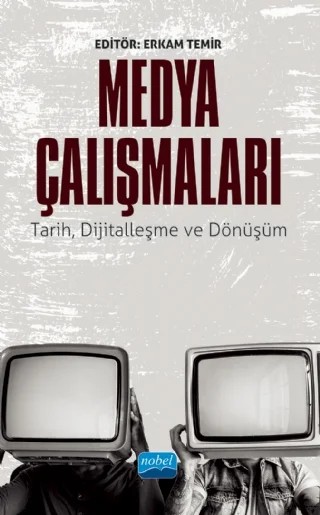 MEDYA ÇALIŞMALARI - Tarih, Dijitalleşme ve Dönüşüm – Alev Ayyıldız, Ali Çakır, Barışkan Ünal, Bülent Öztürk, Eray Aydın, Erkam Temir, İlknur Kılınç, Veysel Karani Şüküroğlu, Zülfiye Acar Şentürk – Nobel Akademik Yayıncılık kitap kapağı