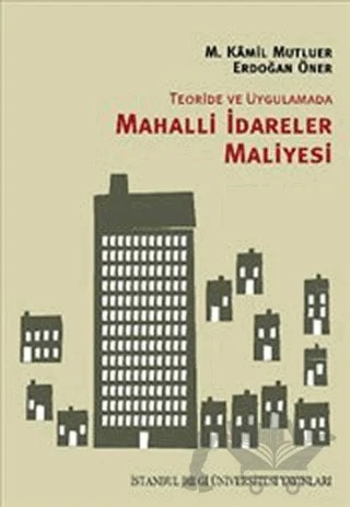 Teoride ve Uygulamada Mahalli İdareler Maliyesi – Erdoğan Öner – İstanbul Bilgi Üniversitesi Yayınları kitap kapağı